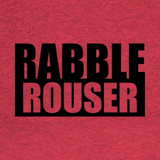 Rabble Rouser by rexraygun